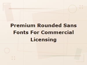 Best Premium Rounded Sans Fonts for Commercial Use