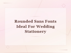 Best Rounded Sans Fonts for Wedding Stationery Invitations