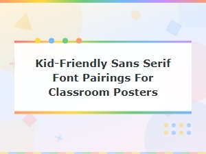Best Kid-Friendly Sans Serif Font Pairings for Classroom Posters