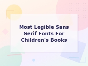 Most Legible Sans Serif Fonts for Children's Books