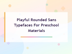 Playful Rounded Sans Serif Fonts for Preschool Learning Materials